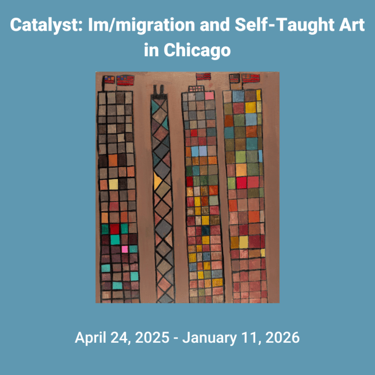 Catalyst: Im/migration and Self-Taught Art in Chicago